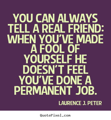 Quotes about friendship - You can always tell a real friend: when you've..