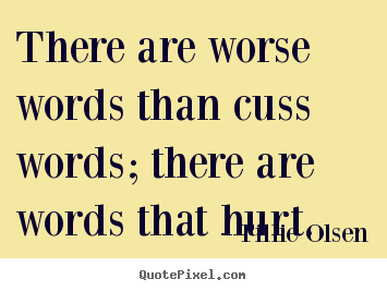Customize picture quotes about friendship - There are worse words than cuss words; there..