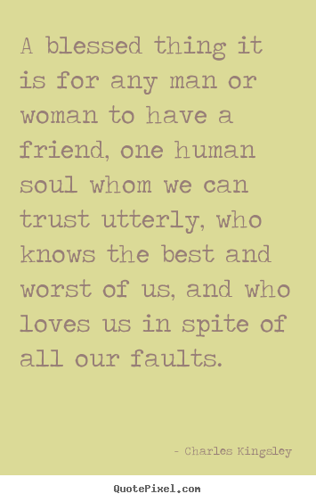 Friendship quotes - A blessed thing it is for any man or woman to have a friend,..