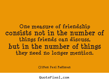 How to make image quotes about friendship - One measure of friendship consists not in the..