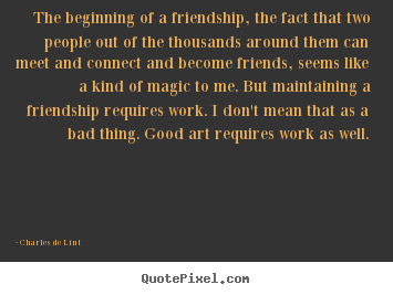 How to make poster quotes about friendship - The beginning of a friendship, the fact that two people..