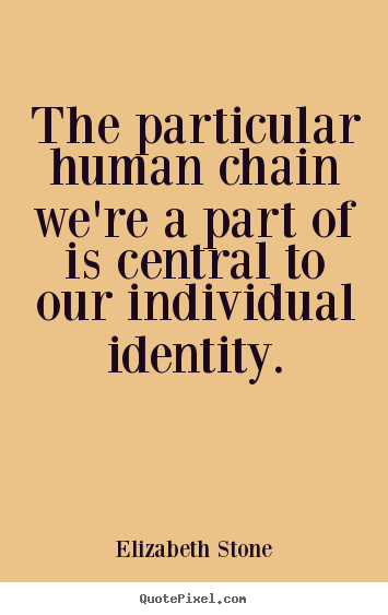 How to make picture quotes about friendship - The particular human chain we're a part of is central to our individual..