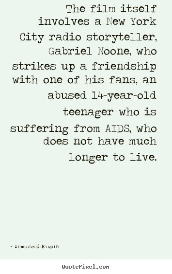 Create photo quote about friendship - The film itself involves a new york city radio storyteller,..