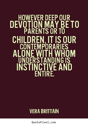 Friendship quotes - However deep our devotion may be to parents or to..