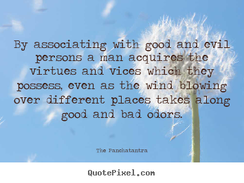 How to design picture quotes about friendship - By associating with good and evil persons a man..