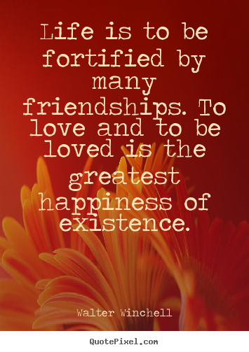 How to make picture quotes about friendship - Life is to be fortified by many friendships. to love and..