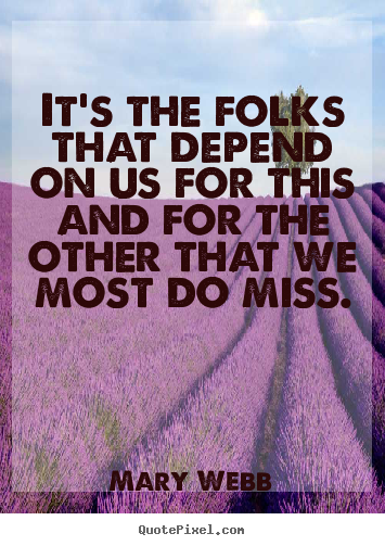 Make custom poster quotes about friendship - It's the folks that depend on us for this and for the other..
