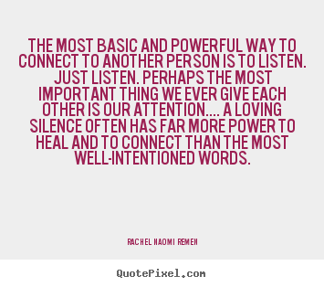 Friendship quotes - The most basic and powerful way to connect to another..