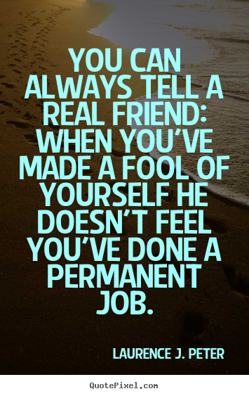 How to make picture quotes about friendship - You can always tell a real friend: when you've made..