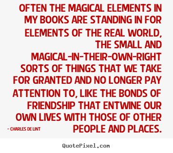 Friendship quote - Often the magical elements in my books are..