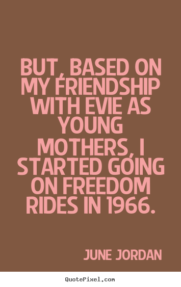 Friendship quote - But, based on my friendship with evie as young mothers,..