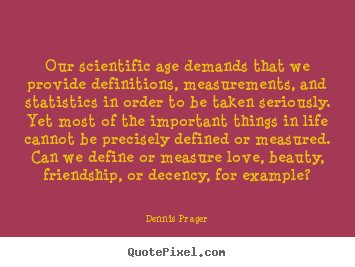 Customize photo quote about friendship - Our scientific age demands that we provide definitions,..