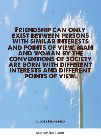 Design picture quote about friendship - Friendship can only exist between persons with..