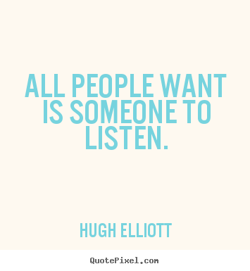Design custom poster sayings about friendship - All people want is someone to listen.