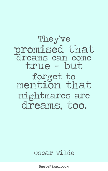 How to design image quotes about friendship - They've promised that dreams can come true - but forget to mention that..