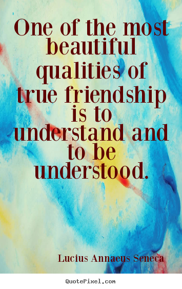 Friendship quotes - One of the most beautiful qualities of true..