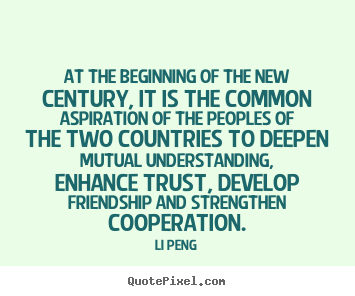Quote about friendship - At the beginning of the new century, it is the common aspiration..