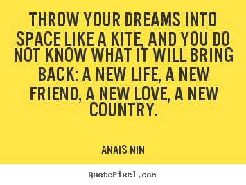 Design custom picture quotes about friendship - Throw your dreams into space like a kite, and you do not know what..