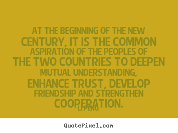 Sayings about friendship - At the beginning of the new century, it is the common aspiration..