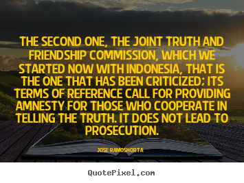 Friendship quotes - The second one, the joint truth and friendship commission,..
