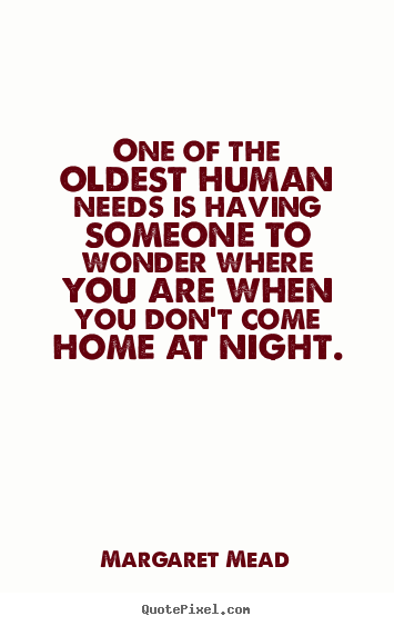 Friendship quotes - One of the oldest human needs is having someone..