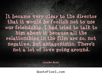 Quote about friendship - It became very clear to the director that it..