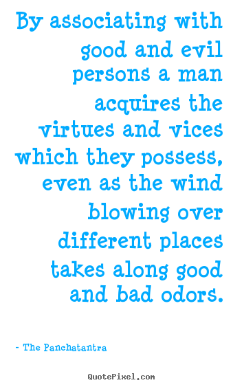 The Panchatantra picture sayings - By associating with good and evil persons a man acquires.. - Friendship quotes