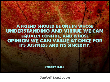 Design image quote about friendship - A friend should be one in whose understanding..