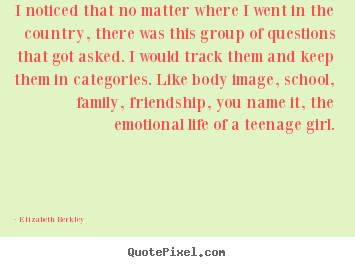Make picture quotes about friendship - I noticed that no matter where i went in the..