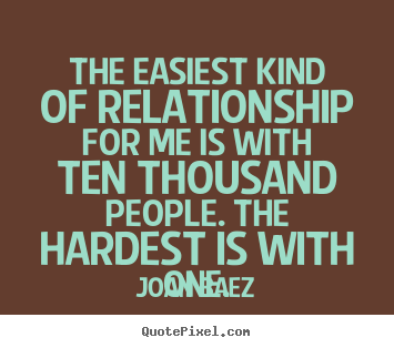 Quote about friendship - The easiest kind of relationship for me is with ten thousand people...