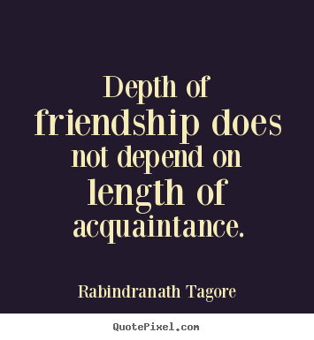 Create graphic picture quotes about friendship - Depth of friendship does not depend on length..