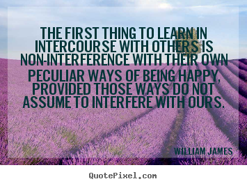Friendship quotes - The first thing to learn in intercourse with others is non-interference..