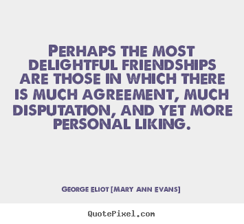 Friendship quote - Perhaps the most delightful friendships are those in which..