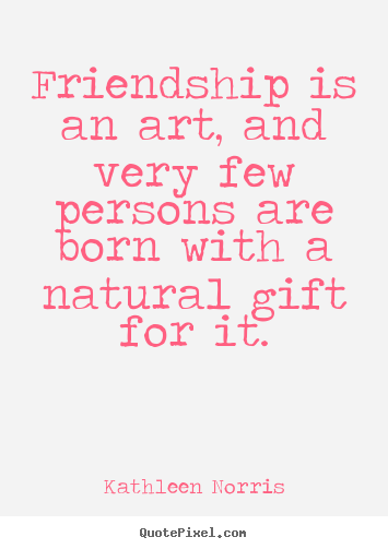 Make pictures sayings about friendship - Friendship is an art, and very few persons are..