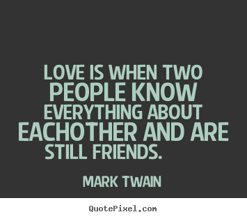 How to make photo quote about friendship - Love is when two people know everything..