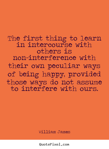 Create your own picture quotes about friendship - The first thing to learn in intercourse with others is non-interference..