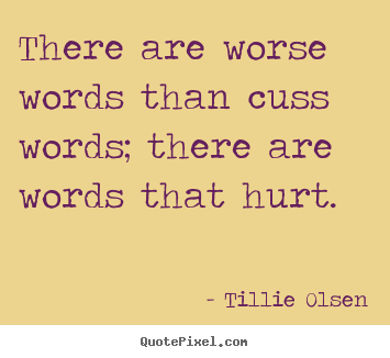 Quotes about friendship - There are worse words than cuss words; there are words that..