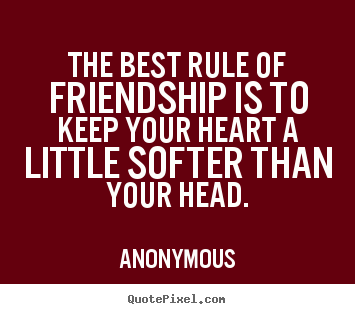 Anonymous image quotes - The best rule of friendship is to keep your heart a little.. - Friendship quotes