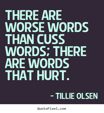 Friendship quotes - There are worse words than cuss words; there..