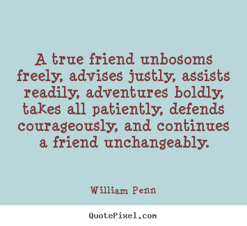 Friendship quotes - A true friend unbosoms freely, advises justly,..
