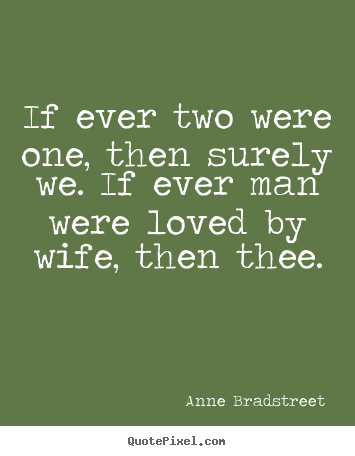 Quotes about friendship - If ever two were one, then surely we. if ever man were loved..