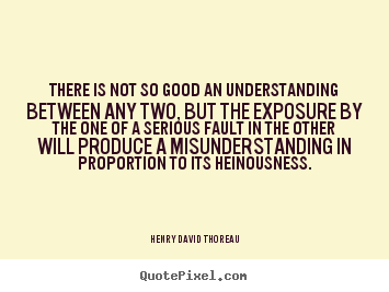 Henry David Thoreau poster quotes - There is not so good an understanding between any two,.. - Friendship quote