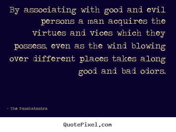 Create picture quotes about friendship - By associating with good and evil persons a man acquires..