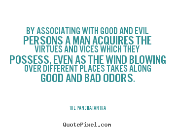 The Panchatantra poster quotes - By associating with good and evil persons a man.. - Friendship quotes