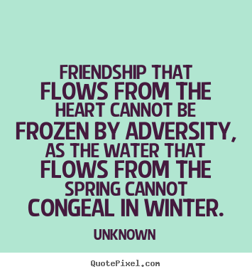 Unknown picture quotes - Friendship that flows from the heart cannot be.. - Friendship quotes