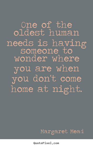 Create custom picture quote about friendship - One of the oldest human needs is having someone to wonder..