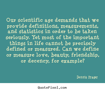 Quote about friendship - Our scientific age demands that we provide definitions,..