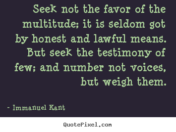 How to make picture quotes about friendship - Seek not the favor of the multitude; it is..