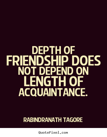 Create custom picture quotes about friendship - Depth of friendship does not depend on length of..
