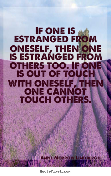 Create custom picture quote about friendship - If one is estranged from oneself, then one is estranged from others too...